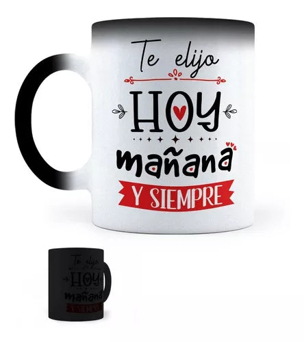 Taza Mágica Te Elijo Hoy Mañana Y Siempre