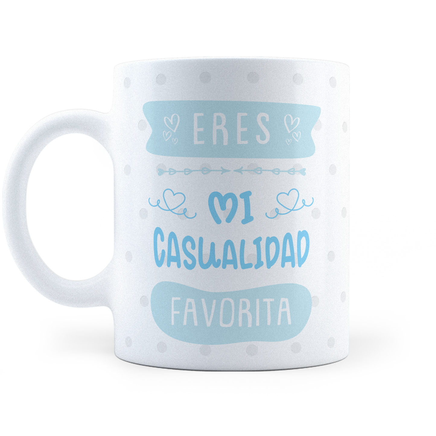 Taza Eres Mi Casualidad Favorita - 11Oz (320 ml)