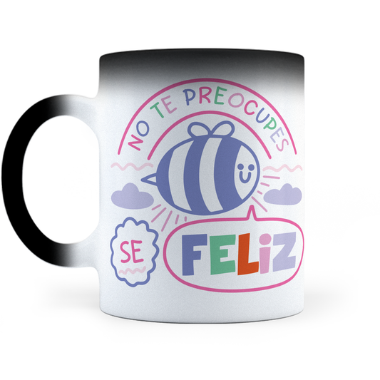 Taza Mágica No Te Preocupes, Se Feliz - Térmica 11 oz (320 ml)