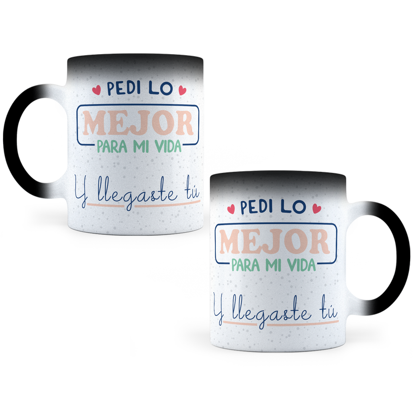 Taza Mágica Pedí Lo Mejor, Y Llegaste Tú -  Térmica 11 oz ml (320)