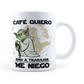 Taza Café Quiero, Sino a Trabajar Me Niego -  11Oz (320 ml)