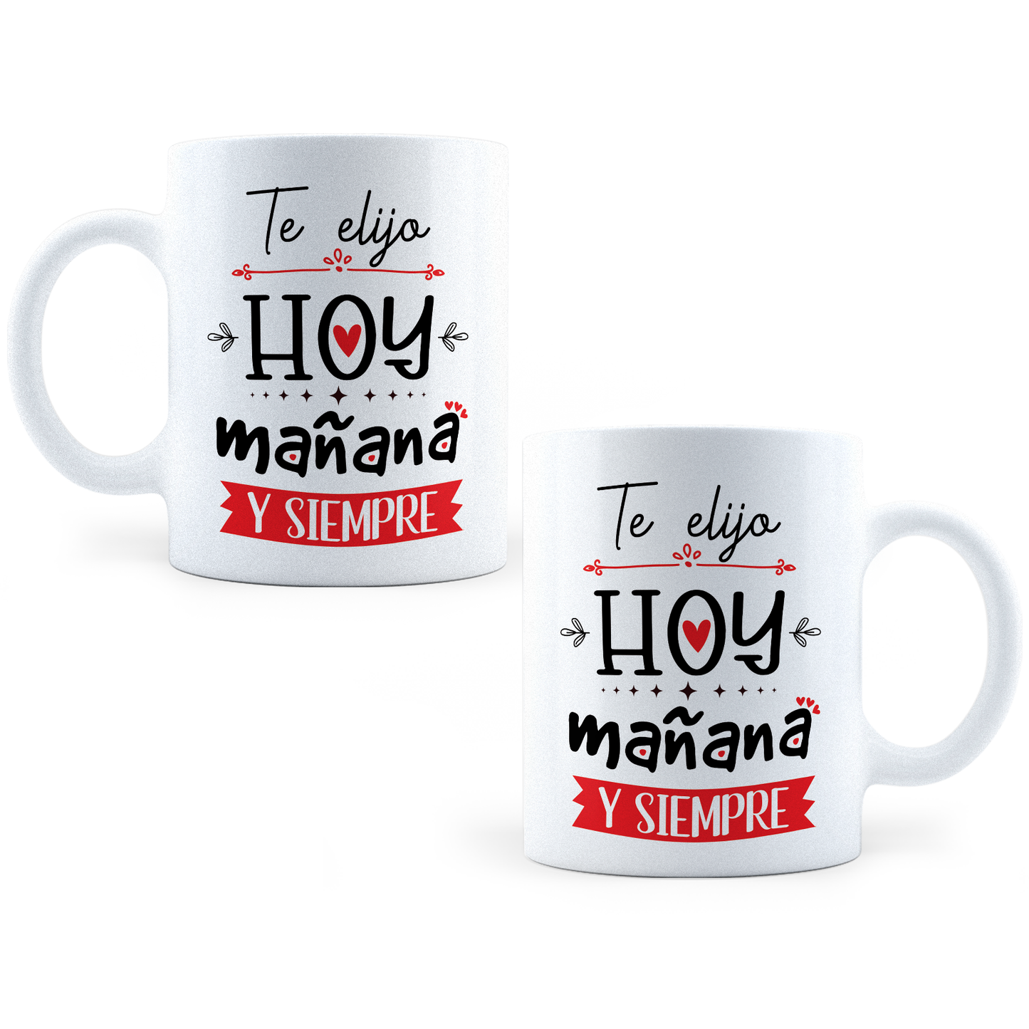 Taza Te Elijo Hoy Mañana Y Siempre- 11Oz (320 ml)