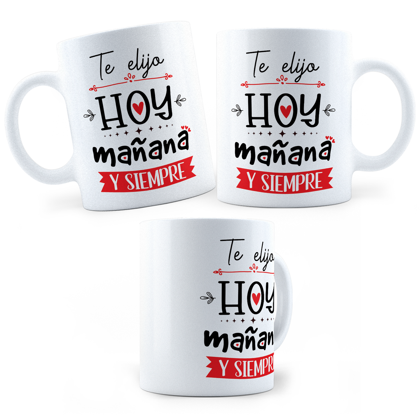 Taza Te Elijo Hoy Mañana Y Siempre- 11Oz (320 ml)